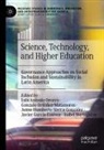 Isabel Bortagaray, Javier García-Estévez, Humberto Sierra-Gonzále, Gonzalo Ordóñez-Matamoros, Luis Antonio Orozco, Jaime Humberto Sierra-González - Science, Technology, and Higher Education