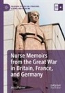 Jerry Palmer - Nurse Memoirs from the Great War in Britain, France, and Germany