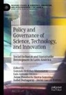 Luis Antonio Orozco, Isabel Bortagaray, Javier García-Estévez, Humberto Sierra-González et a, Gonzalo Ordóñez-Matamoros, Luis Antonio Orozco... - Policy and Governance of Science, Technology, and Innovation