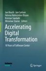 Jan Bosch, Jan Carlson, Helena Holmström Olsson, Helena Holmström Olsson et al, Kristian Sandahl, Miroslaw Staron - Accelerating Digital Transformation