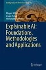 Indranath Chatterjee, Mayuri Mehta, Vasile Palade - Explainable AI: Foundations, Methodologies and Applications