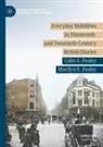 Colin G Pooley, Colin G. Pooley, Marilyn E Pooley, Marilyn E. Pooley - Everyday Mobilities in Nineteenth- and Twentieth-Century British Diaries
