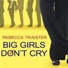 Rebecca Traister, Kirsten Potter - Big Girls Don't Cry: The Election That Changed Everything for American Women (Audio book)