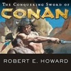 Robert E. Howard, Todd McLaren - The Conquering Sword of Conan (Audiolibro)
