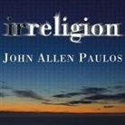 John Allen Paulos, Dick Hill - Irreligion Lib/E: A Mathematician Explains Why the Arguments for God Just Don't Add Up (Hörbuch)