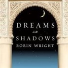 Robin Wright, Laural Merlington - Dreams and Shadows: The Future of the Middle East (Audio book)