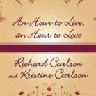 Kristine Carlson, Richard Carlson, Dick Hill - An Hour to Live, an Hour to Love Lib/E: The True Story of the Best Gift Ever Given (Hörbuch)