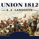 A. J. Langguth, Grover Gardner - Union 1812 Lib/E: The Americans Who Fought the Second War of Independence (Hörbuch)