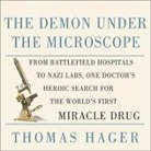 Thomas Hager, Stephen Hoye - The Demon Under the Microscope: From Battlefield Hospitals to Nazi Labs, One Doctor's Heroic Search for the World's First Miracle Drug (Audio book)