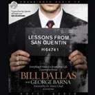 George Barna, Bill Dallas, Bill Dallas - Lessons from San Quentin Lib/E: Everything I Needed to Know about Life I Learned in Prison (Hörbuch)