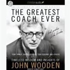 Fellowship Of Christian Athletes, Peter Macon, Various - Greatest Coach Ever: Timeless Wisdom and Insights from John Wooden (Audio book)