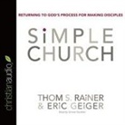 Sam Rainer, Sam S. Rainer, Thom S. Rainer - Simple Church: Returning to God's Process for Making Disciples (Audio book)