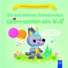 Julie Harman, Alena Tkach - Geschichtenbuch mit Spielfigur -Die drei kleinen Schweinchen überraschen den Wolf