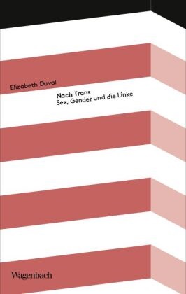Elizabeth Duval - Nach Trans - Sex, Gender und die Linke