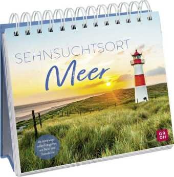 Groh Verlag,  Groh Verlag - Sehnsuchtsort Meer - Maritimes Geschenk für Meer-Liebhaber - inspirierende Zitate und stimmungsvolle Fotografien von der Nordsee und Ostsee