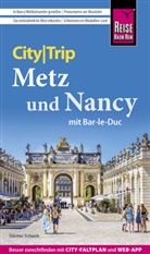 Günter Schenk - Reise Know-How CityTrip Metz und Nancy mit Bar-Le-Duc