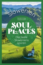 Friedrich Köthe, Daniela Schetar - Soul Places Slowenien - Die Seele Sloweniens spüren