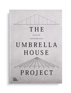 Andrea Grolimund, Christian Dehli, Andrea Grolimund - Kazuo Shinohara: The Umbrella House Project
