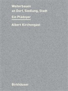 Albert Kirchengast - Weiterbauen an Dorf, Siedlung, Stadt