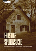 Helmut Eberhart, Ziegerhofer, Anita Ziegerhofer - Frostige Spurensuche - Eine Geschichte der Tiefkühlhäuser in der Steiermark