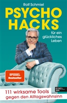 Rolf Schmiel - Psychohacks für ein glückliches Leben