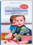 Monika Laut-Zimmermann - Die schönsten Morgenkreisideen für Krippenkinder
