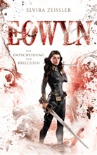 Elvira Zeißler, Elvira Zeißler - Eowyn: Die Entscheidung der Kriegerin (Eowyn-Saga II)