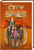 James Ponti - City Spies 4: Geheime Mission