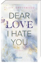 Eliah Greenwood - Easton High 1: Dear Love I Hate You
