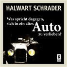 Halwart Schrader - Was spricht dagegen, sich in ein altes Auto zu verlieben?