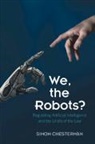 Simon Chesterman, Simon (National University of Singapor Chesterman, Chesterman Simon - We, the Robots?