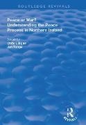 Chris Gilligan, Chris Tonge Gilligan, Gilligan Chris, Jonathan Tonge, Tonge Jonathan - Peace Or War? Understanding the Peace Process in Northern Ireland