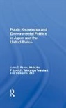 Takematsu Abe, Nicholas P Lovrich, John C Pierce, John C Lovrich Pierce, Taketsugu Tsurutani, Taketsugu Abe Tsurutani... - Public Knowledge and Environmental Politics in Japan and the United