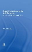 Robert T Huber - Soviet Perceptions of the U.s. Congress - The Impact on Superpower Relations