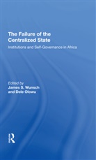 John W Harbeson, Dele Olowu, Olowu Dele, Vincent Ostrom, Ostrom Vincent, James Wunsch... - Failure of the Centralized State
