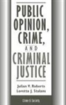 Julian Roberts, Julian Stalans Roberts, Loretta Stalans - Public Opinion, Crime, and Criminal Justice