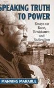 Manning Marable - Speaking Truth to Power Essays on Race, Resistance, and Radicalism