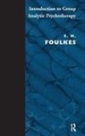 S H Foulkes, S. H. Foulkes, S.H. Foulkes - Introduction to Group-Analytic Psychotherapy