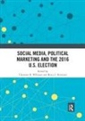 Christine B. Newman Williams, Bruce I Newman, Bruce I. Newman, Christine B Williams, Christine B. Williams - Social Media, Political Marketing and the 2016 U.s. Election