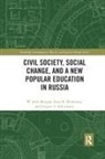 Grigori A Kliucharev, Grigori A. Kliucharev, W John Morgan, W. John Morgan, W. John (Cardiff University) Trofimova Morgan, W. John (University of Nottingham Morgan... - Civil Society, Social Change, and a New Popular Education in Russia