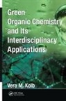 Vera M Kolb, Vera M. Kolb, Vera M. (Department of Chemistry Kolb, Kolb Vera M. - Green Organic Chemistry and Its Interdisciplinary Applications