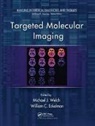 Michael J. (Washington University Welch, Michael J. Eckelman Welch, William C. Eckelman, Eckelman William C., Michael J. Welch, Welch Michael J. - Targeted Molecular Imaging