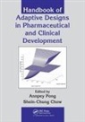 Annpey Chow Pong, Shein-Chung Chow, Annpey Pong - Handbook of Adaptive Designs in Pharmaceutical and Clinical Developmen