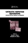 George J. (Uop Research Center Antos, George J. Aitani Antos, Abdullah M Aitani, Abdullah M. Aitani, George J Antos, George J. Antos - Catalytic Naphtha Reforming, Revised and Expanded