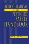 Michael F Waxman, Michael F. Waxman, Waxman Michael F. - Agrochemical and Pesticides Safety Handbook