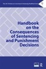 Beth M. Frost Huebner, Natasha A Frost, Natasha A. Frost, Frost Natasha A., Beth M Huebner, Beth M. Huebner... - Handbook on the Consequences of Sentencing and Punishment Decisions