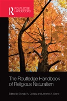 Donald A. (Colorado State University Crosby, Donald A. (University of California Crosby, Donald A. Stone Crosby, Donald A Crosby, Donald A. Crosby, Crosby Donald A.... - Routledge Handbook of Religious Naturalism