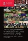 Karen Solecki Seto, Corrie Griffith, Karen Seto, William Solecki - Routledge Handbook of Urbanization and Global Environmental Change