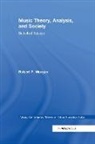Robert P. Morgan, RobertP. Morgan, Morgan Robert P. - Music Theory, Analysis, and Society