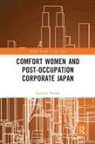 Caroline Norma - Comfort Women and Post-Occupation Corporate Japan